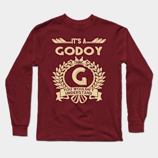 Godoy Name Shirt - It Is A Godoy Thing You Wouldn't Understand Long Sleeve T-Shirt